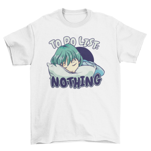 Anime Girl Sleeping T-Shirt | “To Do List: Nothing” Lazy Day