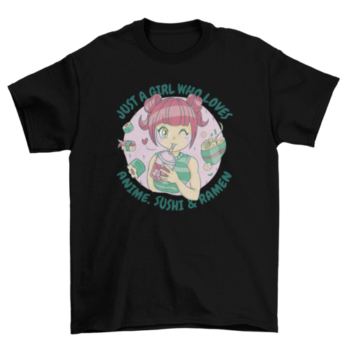 Anime and Sushi Lover T-Shirt | “Just a Girl Who Loves Anime, Sushi & Ramen”